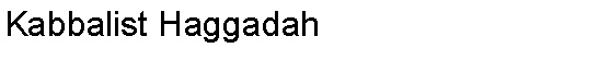 Text Box: Kabbalist Haggadah